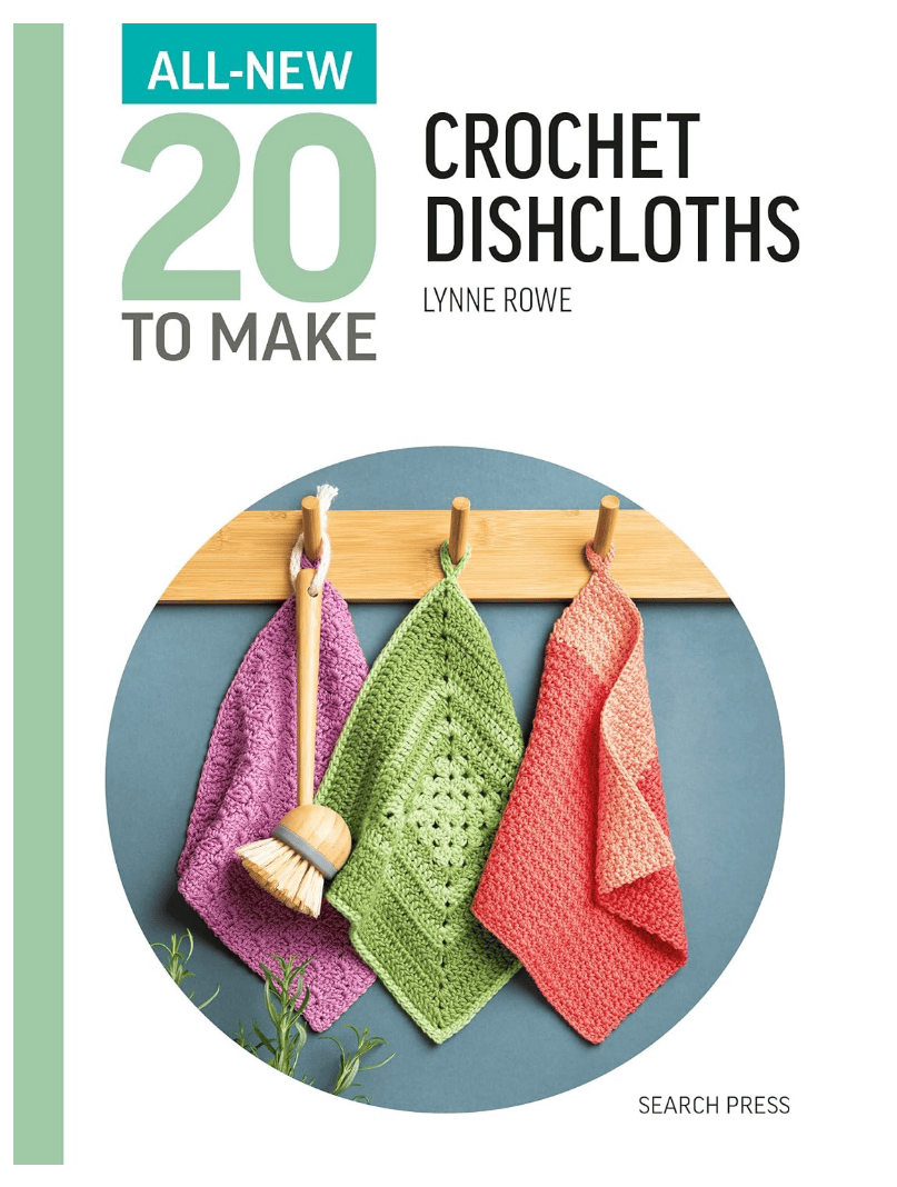 20 To Make Crochet Dishcloths - ETA MAY